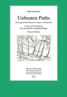 Unbeaten Paths: Theological Reflections on Times of Transition: Living on the Periphery, Crossing Borders, Building Bridges. Revised Edition 364391153X Book Cover