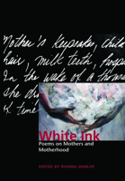 White Ink: Poems on Mothers and Motherhood 1550144847 Book Cover