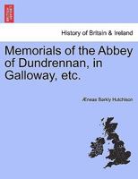 Memorials of the Abbey of Dundrennan, in Galloway [A Paper] 1241316171 Book Cover