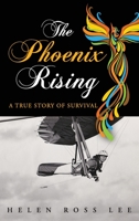 The Phoenix Rising: A True Story of Survival 1615994939 Book Cover