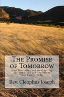 The Promise of Tomorrow: How Discipline and Goal setting for Tomorrow can Transform Your Family Today 1979146365 Book Cover