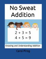 No Sweat Addition : Knowing and Understand Addition 1949109542 Book Cover