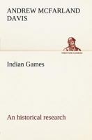 Indian Games: an historical research 1595406042 Book Cover