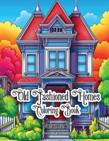Old Fashioned Homes Coloring Book: Volume 2 B0C7JCB9H3 Book Cover