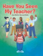 Have You Seen My Teacher? 1493148281 Book Cover