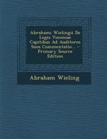 Abrahami Wielingii De Legis Voconiae Capitibus Ad Auditores Suos Commentatio... 1021840564 Book Cover