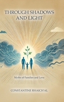 Through Shadows and Light: Myths of Families and Love 177962591X Book Cover
