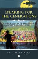 Speaking for the Generations: An Anthology of Contemporary African Short Stories 1592217192 Book Cover