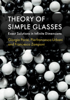 Theory of Simple Glasses: Exact Solutions in Infinite Dimensions 1107191076 Book Cover