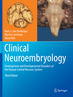 Clinical Neuroembryology: Development and Developmental Disorders of the Human Central Nervous System 3031261003 Book Cover