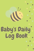 Baby's Daily Log Book: Register Activities, Daily Care, Record Sleep, Diapers, Feed. Perfect Gift For New Moms Or Nannies ( Newborn Baby's Schedule ) 1710404280 Book Cover