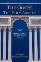 The Gospel of the Holy Ashlars: An ontological guidebook 0595270786 Book Cover