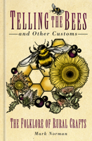 Telling the Bees and other Customs: The Folklore of Rural Crafts 1803992611 Book Cover