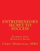 Entrepreneur's Secret to Success: Number One Business Book 1519241291 Book Cover