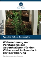 Wahrnehmung und Verständnis der Gedenkstätten für den Völkermord in Ruanda in der Bevölkerung (German Edition) 6207648455 Book Cover