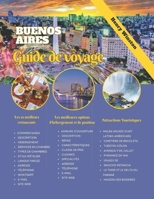 BUENOS AIRES GUIDE DE VOYAGE 2024: Maîtrisez la vie et la culture de Porteño avec des cartes, des conseils et une planification d'experts - Découvrez ... nourriture et au-delà de BA (French Edition) B0CW28QHSP Book Cover