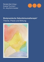 Biodynamischen Geburtstraumatherapie(R): Theorie, Praxis und Wirkung (German Edition) 3837028321 Book Cover