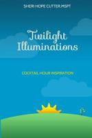 Twilight Illuminations: Cocktail Hour Inspiration 1985348632 Book Cover