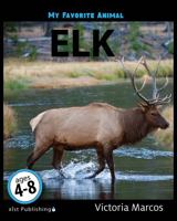 My Favorite Animal: Elk 1532400578 Book Cover