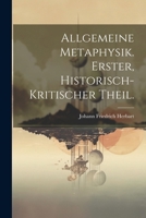 Allgemeine Metaphysik. Erster, historisch-kritischer Theil. 1022591320 Book Cover