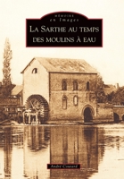 Sarthe au temps des moulins à eau (La) 284910390X Book Cover
