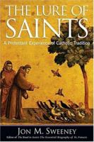 The Lure Of Saints: A Protestant Experience Of Catholic Tradition 1557255067 Book Cover
