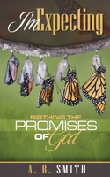 I'm Expecting: Birthing The Promises of God 1945456558 Book Cover