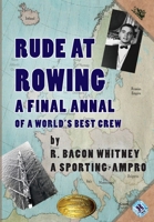 Rude at Rowing : A Final Annal 1951568028 Book Cover