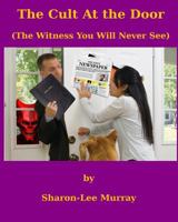 The Cult at the Door: The Witness You Will Never See 1981531408 Book Cover