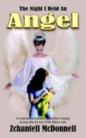 The Night I Held an Angel: An Inspirational Testimony of a Mother's Healing Journey After the Loss of Her Stillborn Child 141845589X Book Cover