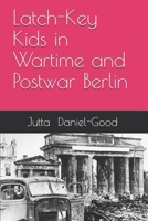 Latch-Key Kids in Wartime and Postwar Berlin B08H6QG7MW Book Cover