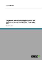 Konzeption der Erhebungsmethoden in der Marktforschung am Beispiel der Zielgruppe Ärzte 3640714466 Book Cover