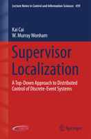 Supervisor Localization: A Top-Down Approach to Distributed Control of Discrete-Event Systems 3319204955 Book Cover