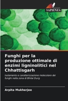Funghi per la produzione ottimale di enzimi ligninolitici nel Chhattisgarh (Italian Edition) 6200750505 Book Cover