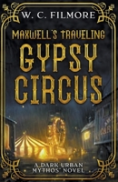 Maxwell's Traveling Gypsy Circus: When gypsies come to town, evil is sure to follow. 1735794643 Book Cover