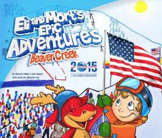 Eli and Mort's Epic Adventures Beaver Creek 0990883701 Book Cover