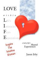 Love Within Life, Inspire the Intuitive Woman 0984657118 Book Cover