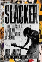 Slacker: 1991, Teen Spirit Angst, and the Generation It Created 1965240127 Book Cover