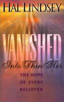 Vanished into Thin Air: The Hope of Every Believer 188884843X Book Cover