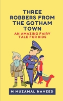 Three Robbers from the Gotham Town: An amazing fairy tale for kids 1709575476 Book Cover