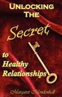 Unlocking the Secret to Healthy Relationships 0977969061 Book Cover