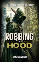 Robbing the Hood: Rethinking the Robin Hood Story B0H21SJVCN Book Cover