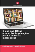 O uso das TIC na educação: implicações para o contexto marroquino (Portuguese Edition) 6209860435 Book Cover