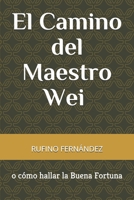 El Camino del Maestro Wei o cómo hallar la Buena Fortuna 1792090102 Book Cover