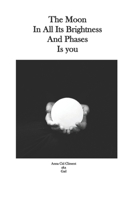 The moon in all its brightness and phases is you B09328NNYR Book Cover