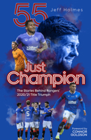 Just Champion : The Stories Behind Rangers' 2020/21 Title Triumph 1801500045 Book Cover