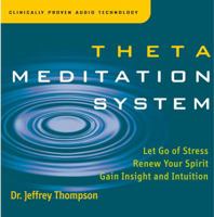 Theta Meditation System: Let Go of Stress, Renew Your Spirit, Gain Insight, and Intuition 1559617578 Book Cover