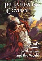 The Everlasting Covenant: God's Promise to Abraham and the World 0974315257 Book Cover