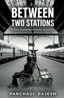 Between Two Stations: Where moments become memories. B0GV51TT8Q Book Cover