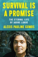 Survival Is a Promise: The Eternal Life of Audre Lorde 0374603278 Book Cover